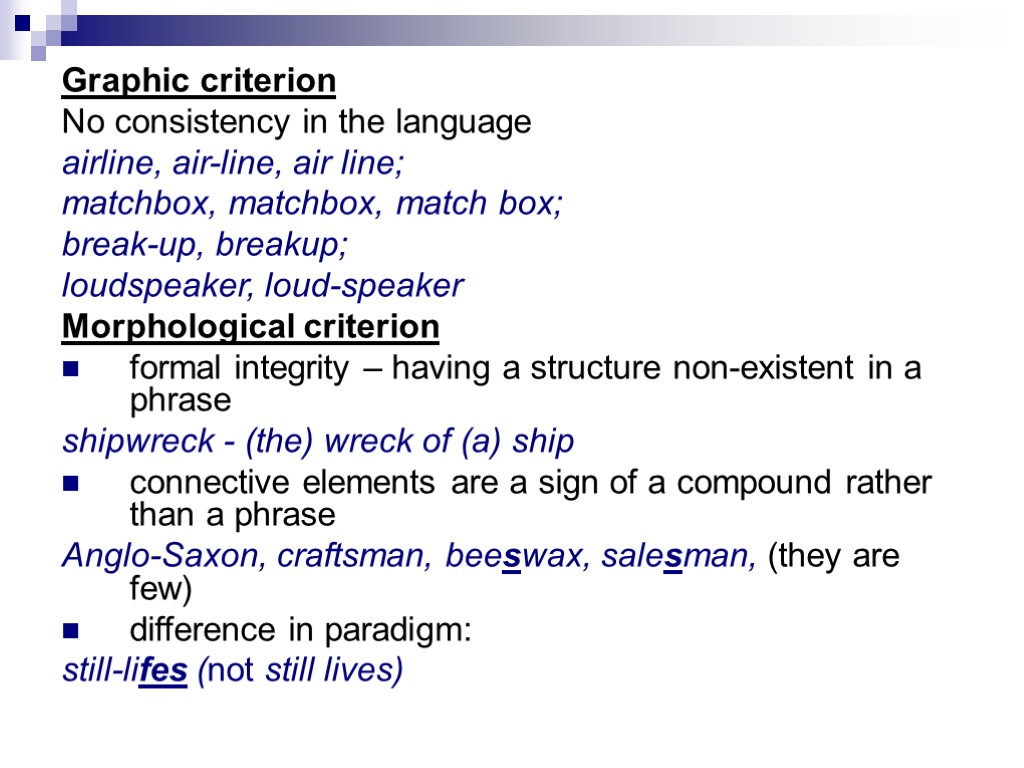 Graphic criterion No consistency in the language airline, air-line, air line; matchbox, match­box, match